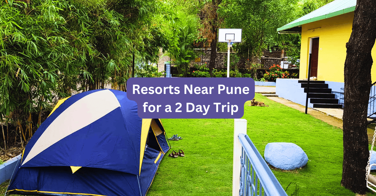 Resorts Near Pune For 2 Day Trip